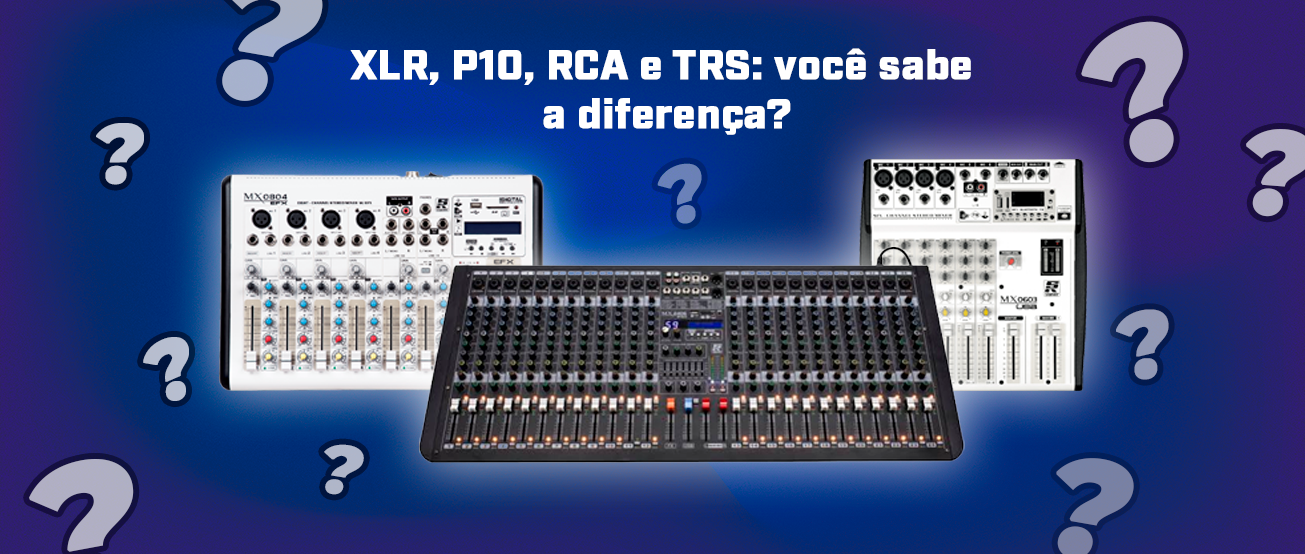 XLR, P10, RCA e TRS: Entenda os tipos de conexões de áudio